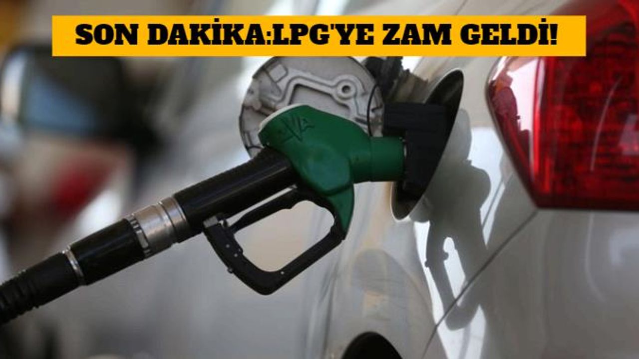 Son Dakika LPG Ye Zam Geldi Finans 7