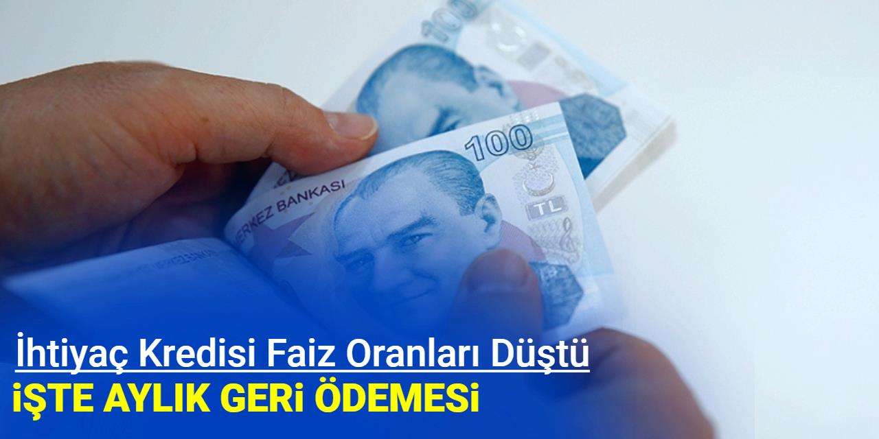 Bankaların ihtiyaç kredisi faiz oranları düştü İşte aylık geri ödemesi