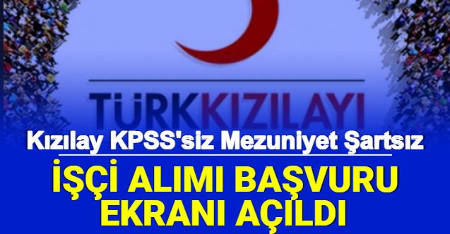 Kızılay KPSS siz Mezuniyet Şartsız Vasıfsız İşçi Alımı Yapıyor İşte