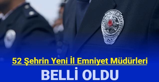 Son dakika 52 şehrin il emniyet müdürü değişti Finans 7