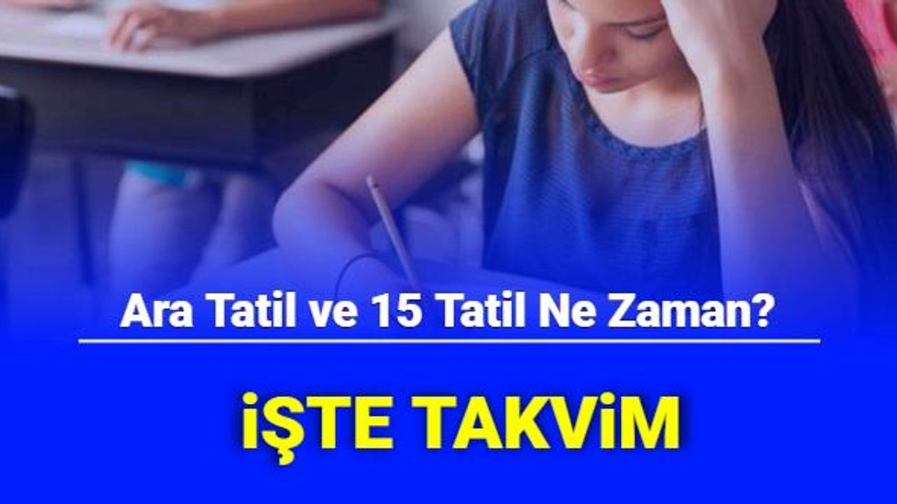 1. Dönem Haftalık Ara Tatili Ne Zaman? 15 Tatil Ne Zaman? İşte MEB Takvimi