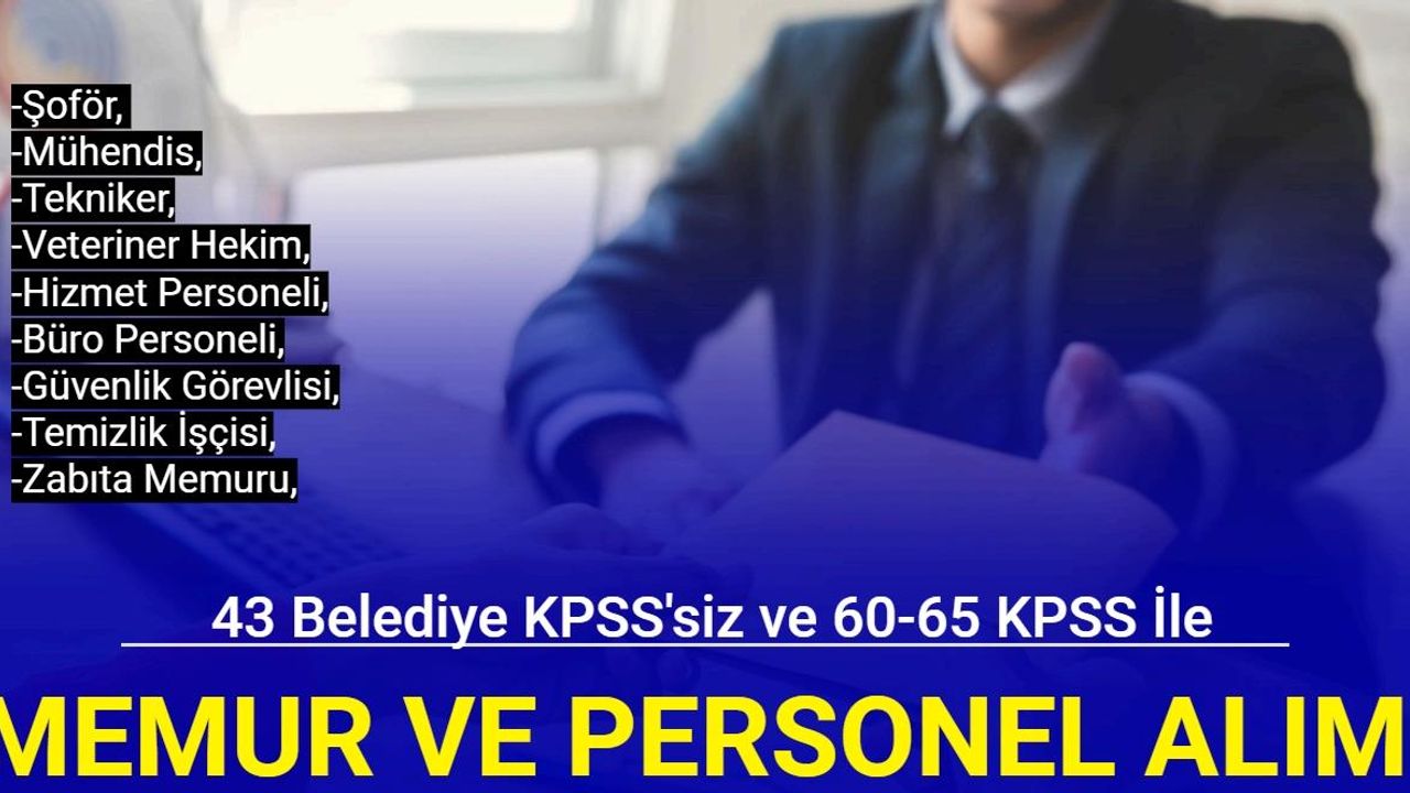 43 belediye KPSS'siz ve 60 KPSS ile memur ve personel alımı yapıyor: İşte ilan listesi ve başvuru