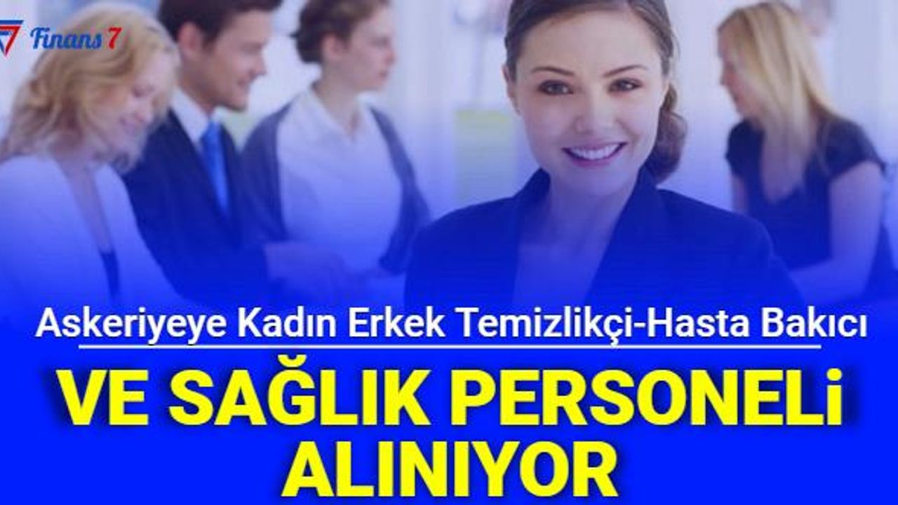 Askeriyeye Hasta Bakıcı, Temizlik Görevlisi v Sağlıkçı Alınıyor (Milli Savunma Bakanlığı MSB işçi Alımı 2022)
