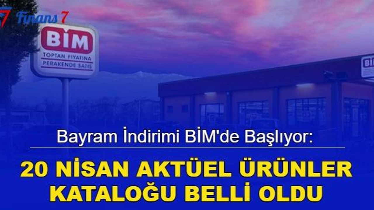 Bayram indirimi BİM'de başlıyor: 20 Nisan aktüel ürünler kataloğu belli oldu