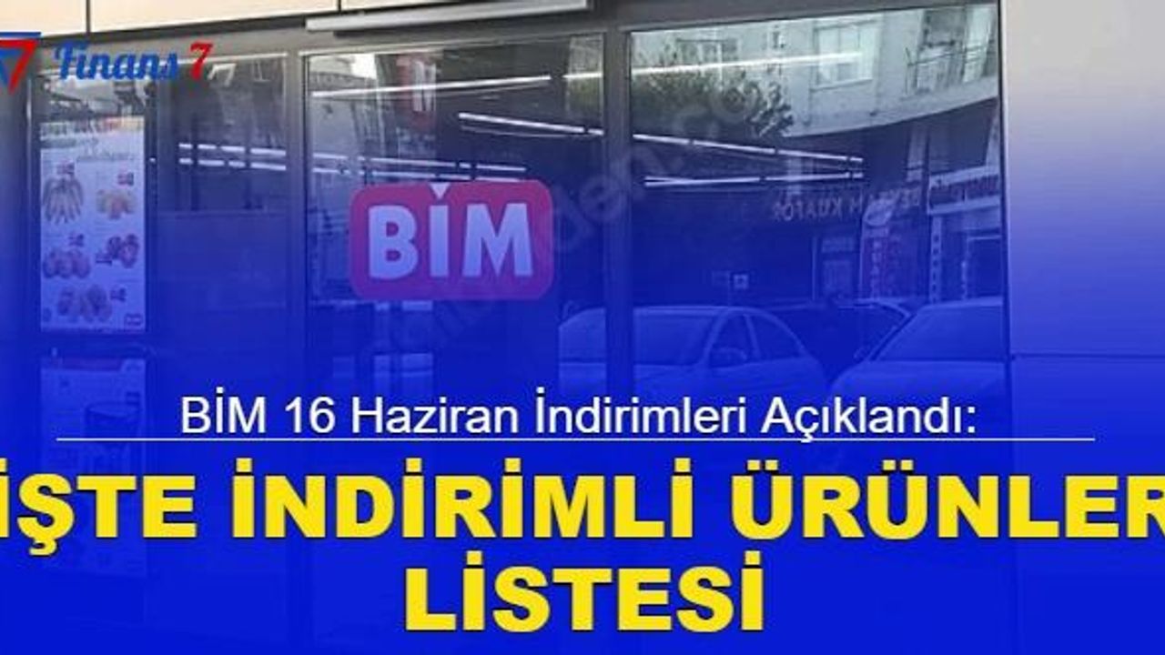 BİM 16 Haziran indirimleri açıklandı: İşte indirimli ürünler listesi