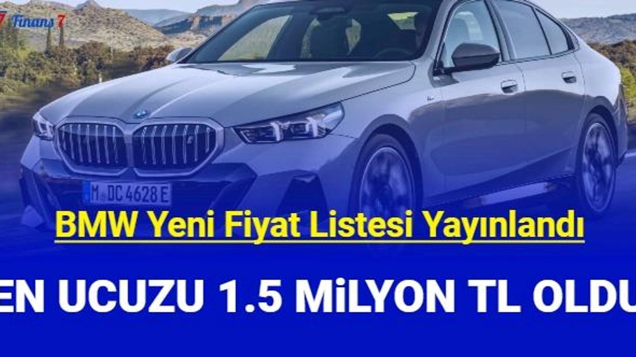 BMW fiyat listesi yayınlandı: En ucuz BMW fiyatı 1.5 milyon TL oldu