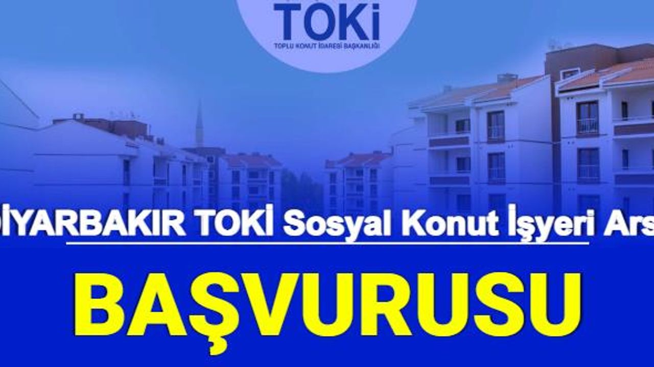 Diyarbakır TOKİ Sosyal Konut, İşyeri Arsa Satışı Başvuru 2022 e Devlet (Fiyatları Ne Kadar?)