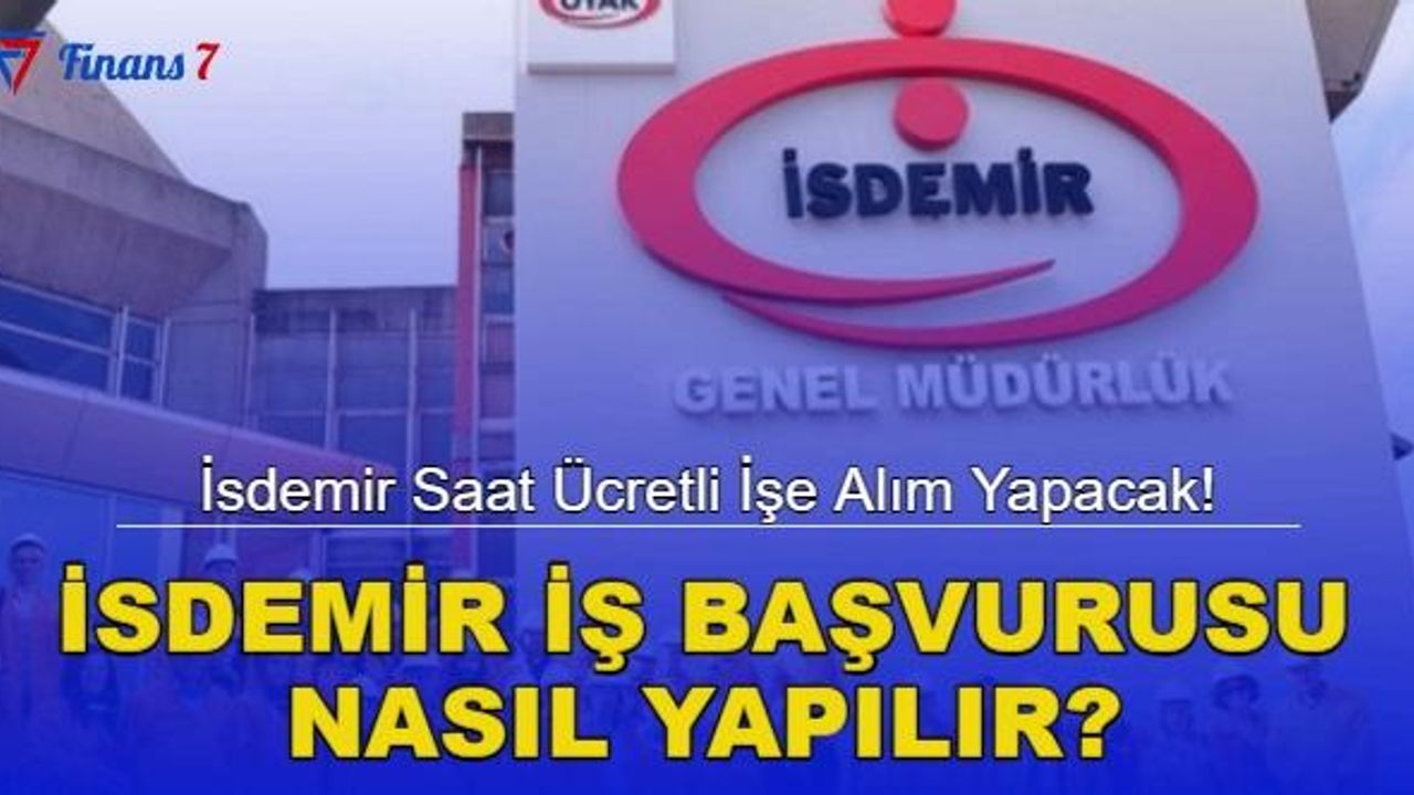 İsdemir Saat Ücretli İşe Alım Yapacak! İsdemir İş Başvurusu Nasıl Yapılır?