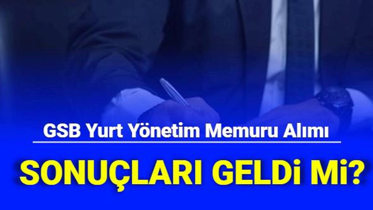 KYK Yurt Yönetim Memuru Personel Alımı Başvuru Sonuçları Açıklandı mı | GSB Son Dakika Duyurular