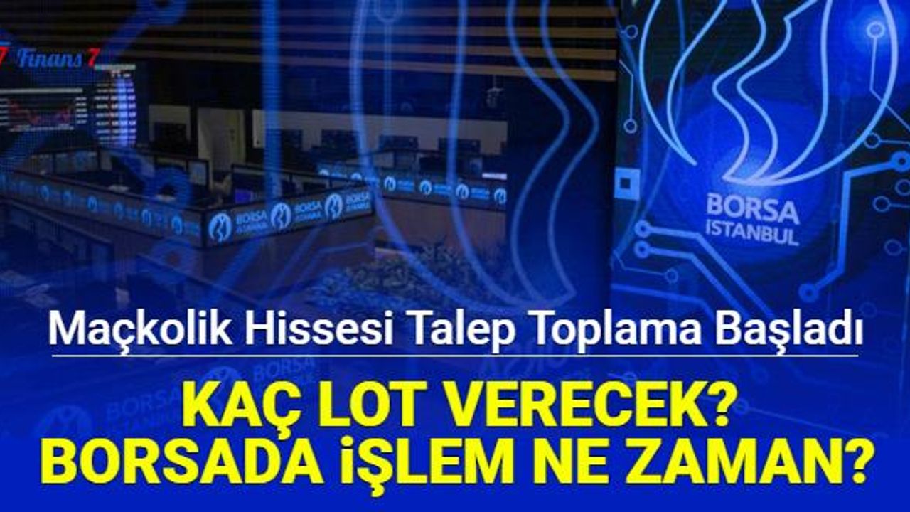 Maçkolik halka arz talep toplama başladı: Hangi bankalar, kaç lot verir?