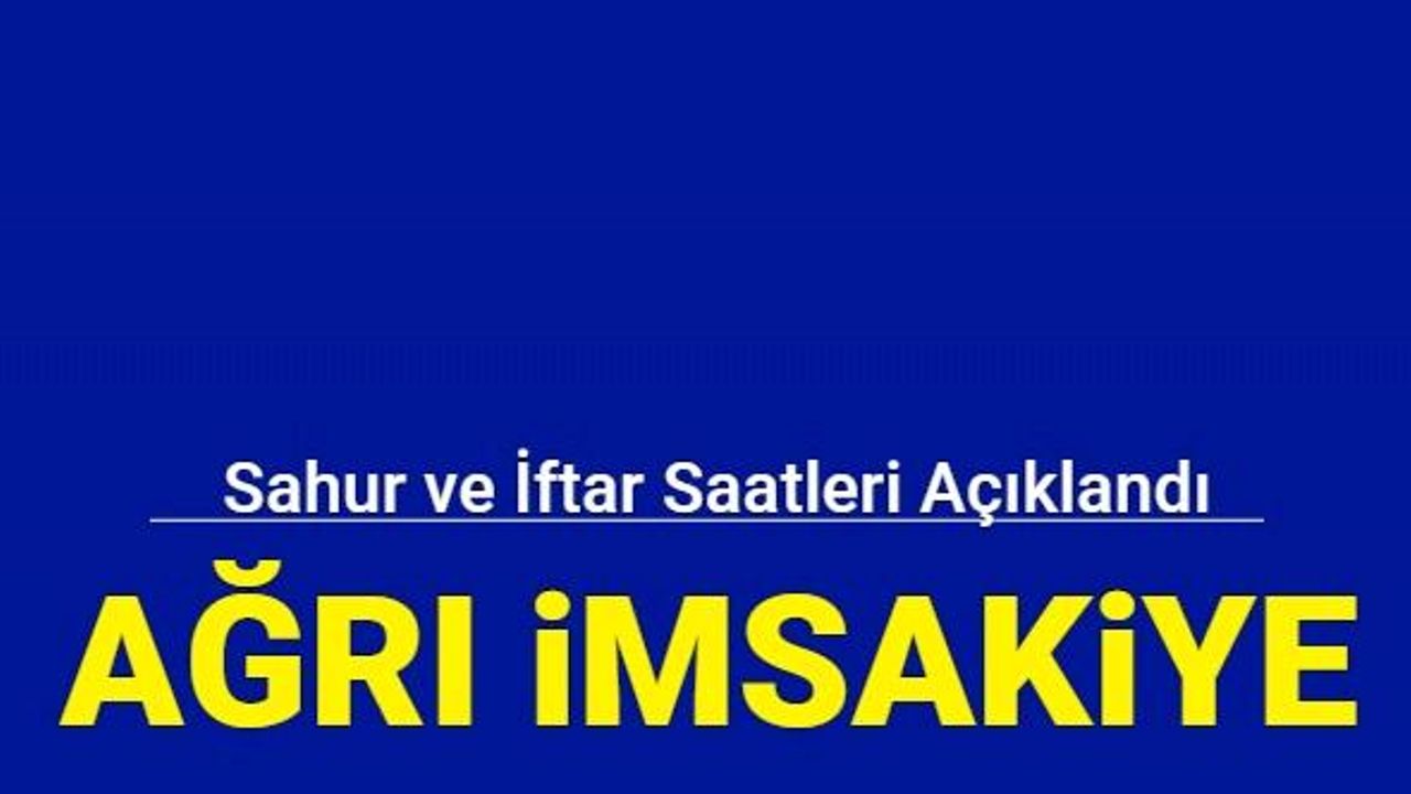 Son dakika: Ağrı 2023 Ramazan imsakiyesi açıklandı: Sahur, iftar, ezan saat kaçta?