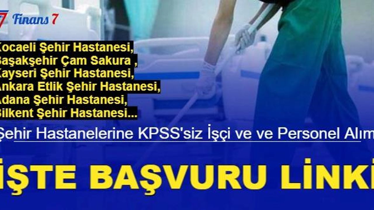 Tıbbi sekreter, güvenlik, temizlik, işçi alımı...10 ilin şehir hastanesine KPSS'siz sürekli işçi başladı 2023