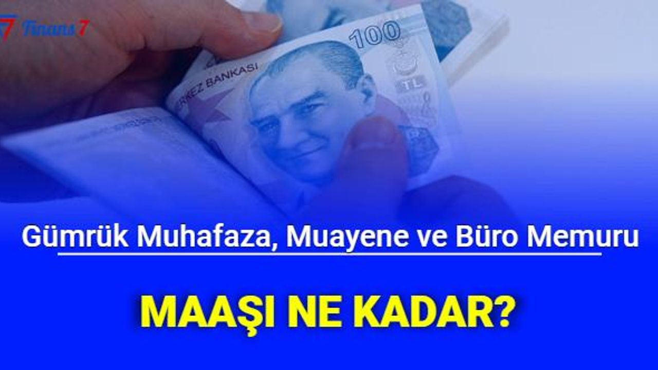 Ticaret Bakanlığı Gümrük Muhafaza Memuru, Muayene Memuru, Büro Personeli Maaşı Ne Kadar?