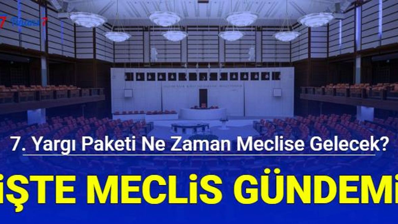 Yeni yargı paketi ne zaman meclise gelecek , ne zaman çıkacak af olacak mı? İşte TBMM gündemi