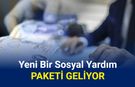 Son dakika: Yeni bir sosyal yardım paketi geliyor