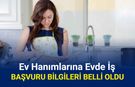 Ev hanımlarına 14.500 TL maaşla evde iş: Başvuru detayları belli oldu