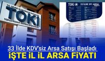 Toki 33 ilde KDV'siz arsa satışı başvurusu başladı: İşte il il arsa fiyatları