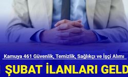 1 Şubat personel alım ilanları geldi: Kamuya 461 güvenlik, temizlik ve sağlık personeli alımı başladı