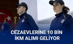 10 bin yeni infaz koruma İKM alımı bekleniyor