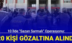 10 ilde "sazan sarmalı" operasyonu: 20 kişi gözaltına alındı