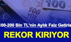 100 Bin TL ve 200 Bin TL'nin Aylık, 3 Aylık Faiz Getirisi: İşte Bankaların Mevduat Faiz Oranları 2022