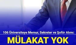106 üniversite MÜALAKTSIZ memur, sekreter ve şoför alımı başvurusu başladı