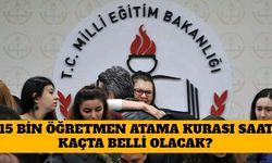 15 Bin Öğretmen Atama Kurası Saat Kaçta Belli Olacak?