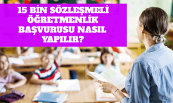 15 Bin Sözleşmeli Öğretmenlik Başvurusu Nasıl Yapılır? Öğretmen Atamaları Ne Zaman?