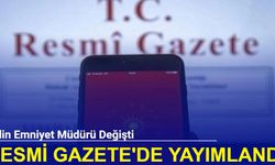 2 ilin Emniyet Müdürü değişti. Resmi Gazete'de yayımlandı
