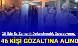 20 ilde eş zamanlı dolandırıcılık operasyonu: 146 kişi gözaltına alındı