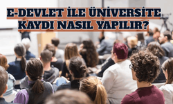 2021 e-Devlet İle Üniversite Kaydı Nasıl Yapılır? Üniversite e-Kayıt Yapma Nasıl Olur? İşte Üniversite Kayıt Tarihleri