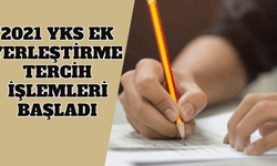 2021 YKS Ek Yerleştirme Tercih İşlemleri Başladı!
