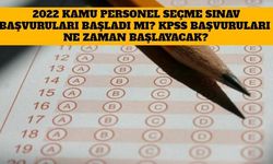2022 Kamu Personel Seçme Sınav Başvuruları Başladı Mı? KPSS Başvuruları Ne Zaman Başlayacak?