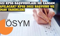 2022 KPSS Başvuruları Ne Zaman Yapılacak? KPSS 2022 Başvuru ve Sınav Tarihleri