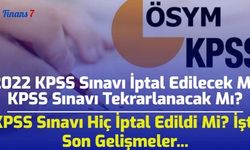 2022 KPSS Sınavı İptal Edilecek Mi? KPSS Sınavı Tekrarlanacak Mı? KPSS Sınavı Hiç İptal Edildi Mi? İşte Son Gelişmeler...