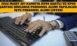 2022 Mart Ayı Kamuya KPSS Şartlı ve KPSS Şartsız Binlerce Personel Alımı Yapılacak! İşte Personel Alımı Listesi