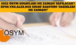 2022 ÖSYM Sınavları Ne Zaman Yapılacak? KPSS,YKS,ALES,DGS Sınav Başvuru Tarihleri Ne Zaman?