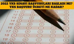 2022 YKS Başvuruları Başladı Mı? YKS Sınav Başvuru Ücreti Ne Kadar?