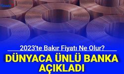 2023 Yılında Bakır Fiyatları Ne Olur? Kritik Tahmin ve Analiz Geldi