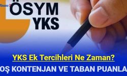 2023 YKS ek tercihleri ne zaman? 2. tercihler, üniversite taban puanları ve boş kontenjanları