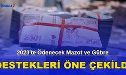 2023'te Ödenecek Mazot ve Gübre Destekleri Öne Çekildi