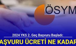 2024 YKS 2. geç başvuru başladı: Başvuru ücreti ne kadar?