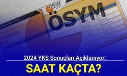 2024 YKS sonuçları açıklanıyor: Saat kaçta?