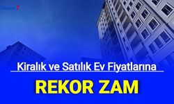 2+1, 3+1 kiralık ve satılık ev fiyatlarına büyük zam geldi