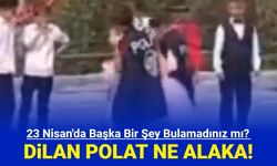 23 Nisan'da Dilan Polat ne alaka?