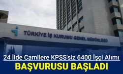 24 ilde camilere 6 bin 400 işçi alımı yapılacak