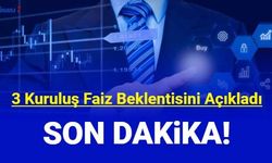 3 finans kuruluşu, 22 Haziran faiz kararı tahminini açıkladı