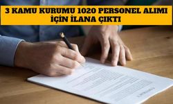 3 Kamu Kurumu 1020 Personel Alımı Yapmak İçin İlana Çıktı