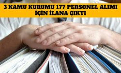 3 Kamu Kurumu 177 Personel Alımı İçin İlana Çıktı