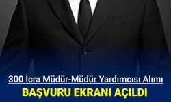 300 icra müdür ve müdür yardımcısı alımı başvurusu başladı